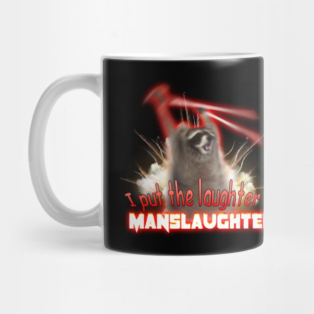 I Put The Laughter In Manslaughter Raccoon Explosion Meme by swankyswamprat